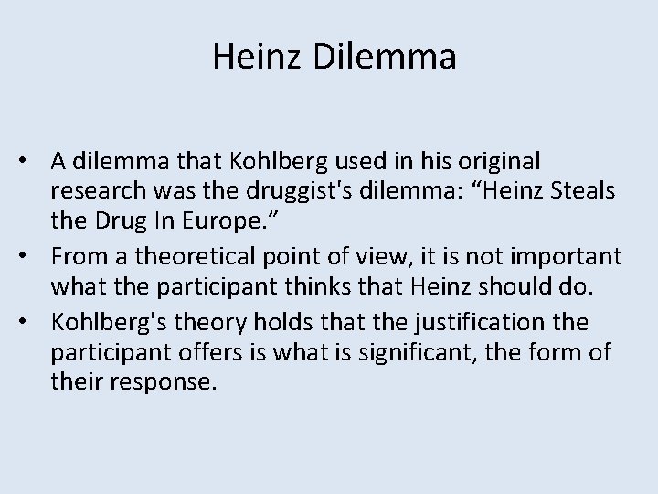 Heinz Dilemma • A dilemma that Kohlberg used in his original research was the