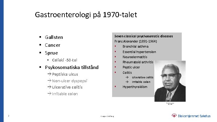 Gastroenterologi på 1970 -talet § Gallsten § Cancer § Sprue Seven classical psychosomatic diseases