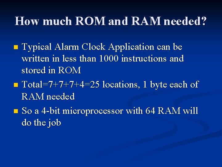 How much ROM and RAM needed? Typical Alarm Clock Application can be written in How much ROM and RAM needed? Typical Alarm Clock Application can be written in
