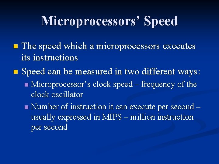 Microprocessors’ Speed The speed which a microprocessors executes its instructions n Speed can be
