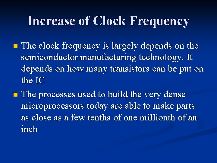 Increase of Clock Frequency The clock frequency is largely depends on the semiconductor manufacturing Increase of Clock Frequency The clock frequency is largely depends on the semiconductor manufacturing