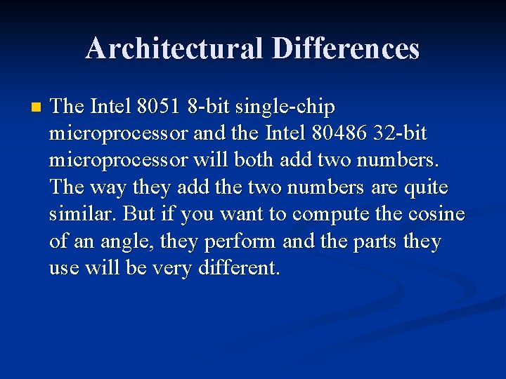 Architectural Differences n The Intel 8051 8 -bit single-chip microprocessor and the Intel 80486