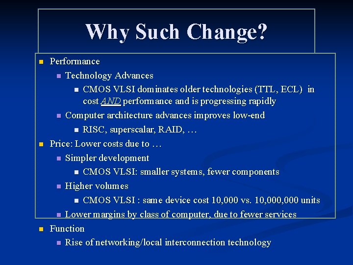 Why Such Change? n n n Performance n Technology Advances n CMOS VLSI dominates