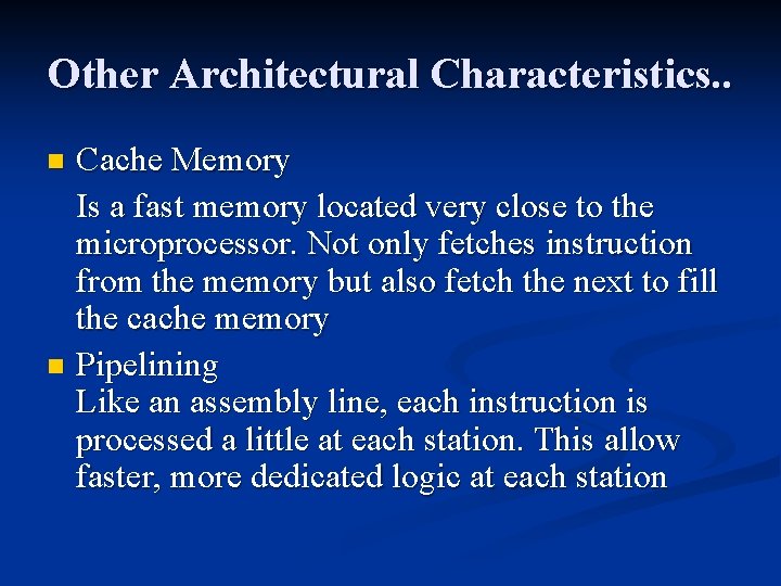 Other Architectural Characteristics. . Cache Memory Is a fast memory located very close to Other Architectural Characteristics. . Cache Memory Is a fast memory located very close to
