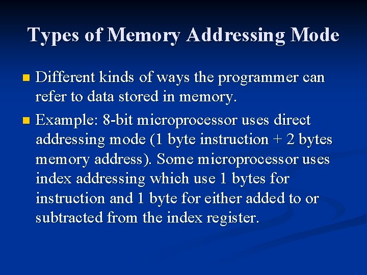 Types of Memory Addressing Mode Different kinds of ways the programmer can refer to Types of Memory Addressing Mode Different kinds of ways the programmer can refer to