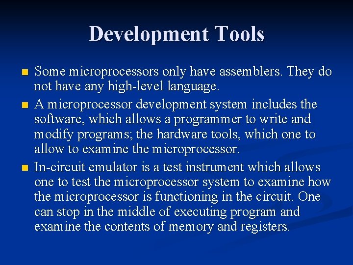 Development Tools n n n Some microprocessors only have assemblers. They do not have Development Tools n n n Some microprocessors only have assemblers. They do not have