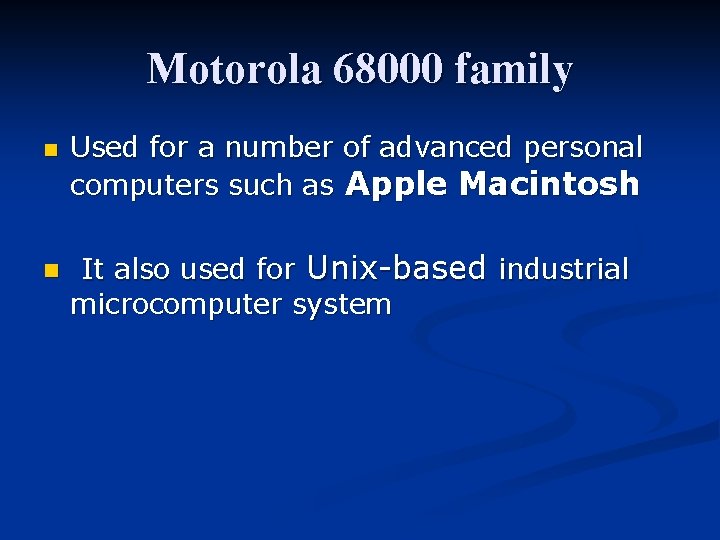 Motorola 68000 family n n Used for a number of advanced personal computers such