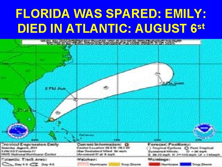 FLORIDA WAS SPARED: EMILY: DIED IN ATLANTIC: AUGUST 6 st 