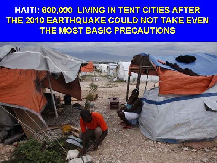 HAITI: 600, 000 LIVING IN TENT CITIES AFTER THE 2010 EARTHQUAKE COULD NOT TAKE