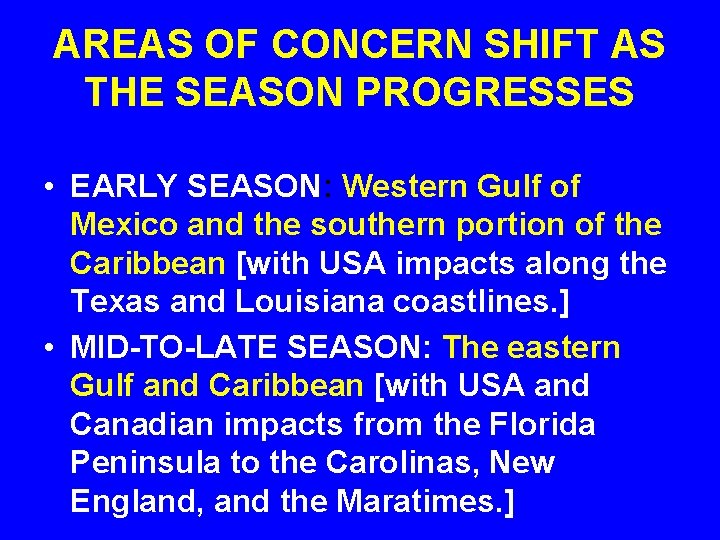 AREAS OF CONCERN SHIFT AS THE SEASON PROGRESSES • EARLY SEASON: Western Gulf of