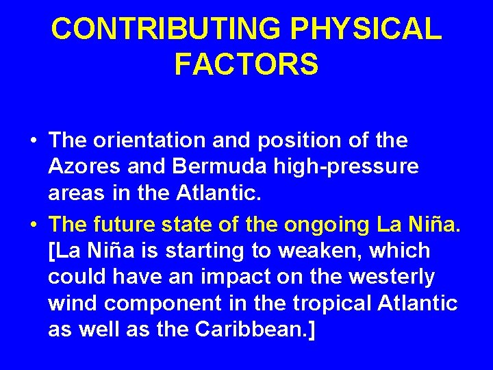 CONTRIBUTING PHYSICAL FACTORS • The orientation and position of the Azores and Bermuda high-pressure