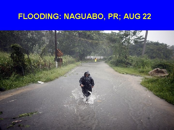 FLOODING: NAGUABO, PR; AUG 22 