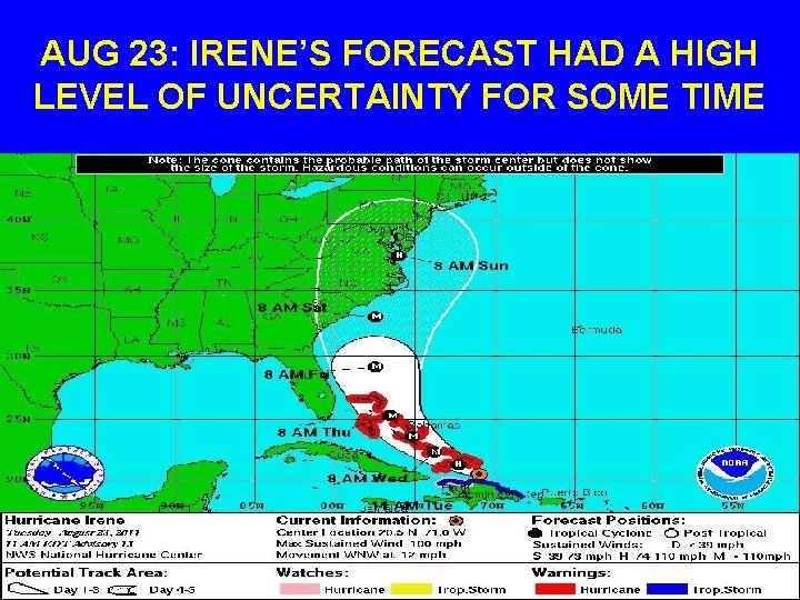 AUG 23: IRENE’S FORECAST HAD A HIGH LEVEL OF UNCERTAINTY FOR SOME TIME 