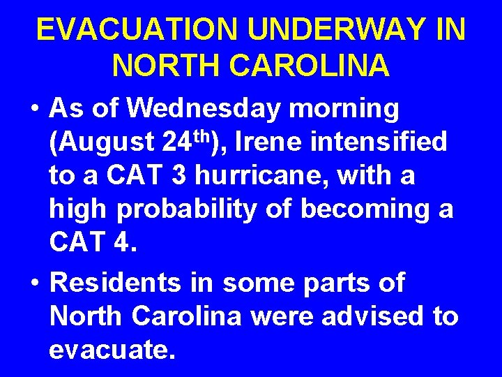 EVACUATION UNDERWAY IN NORTH CAROLINA • As of Wednesday morning (August 24 th), Irene