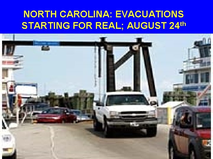 NORTH CAROLINA: EVACUATIONS STARTING FOR REAL; AUGUST 24 th 