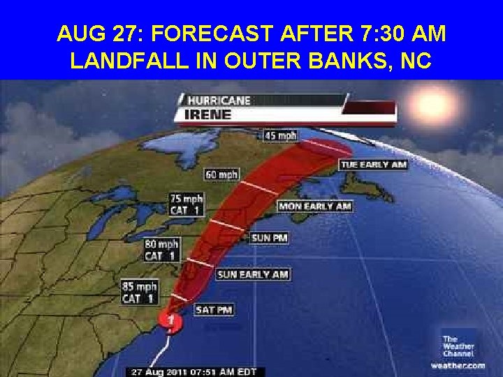 AUG 27: FORECAST AFTER 7: 30 AM LANDFALL IN OUTER BANKS, NC 