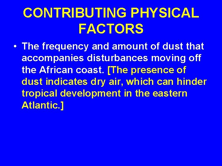 CONTRIBUTING PHYSICAL FACTORS • The frequency and amount of dust that accompanies disturbances moving