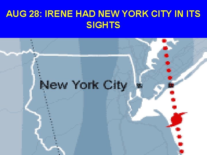 AUG 28: IRENE HAD NEW YORK CITY IN ITS SIGHTS 