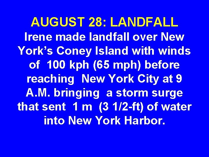 AUGUST 28: LANDFALL Irene made landfall over New York’s Coney Island with winds of