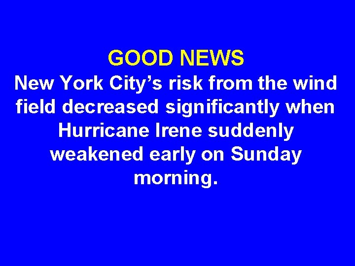 GOOD NEWS New York City’s risk from the wind field decreased significantly when Hurricane