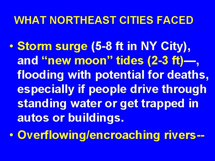 WHAT NORTHEAST CITIES FACED • Storm surge (5 -8 ft in NY City), and