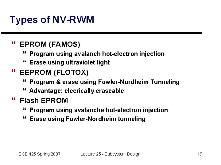 Types of NV-RWM } EPROM (FAMOS) } Program using avalanch hot-electron injection } Erase