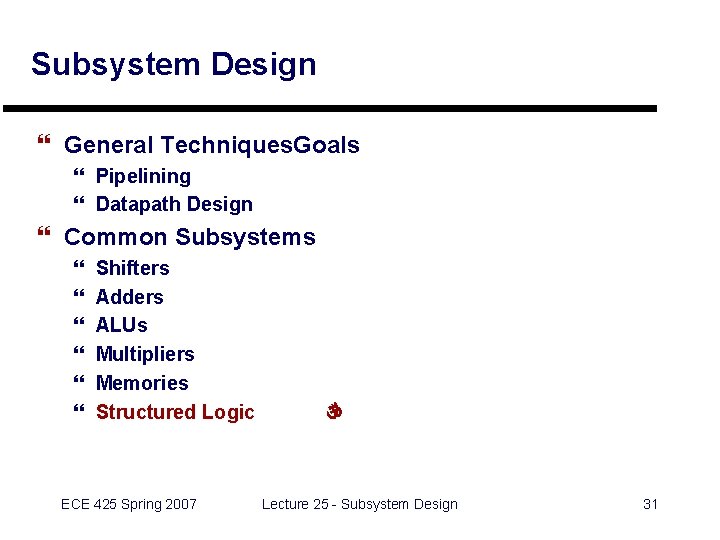 Subsystem Design } General Techniques. Goals } Pipelining } Datapath Design } Common Subsystems