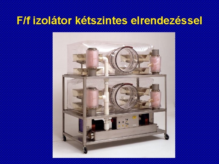 F/f izolátor kétszintes elrendezéssel 