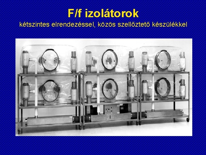 F/f izolátorok kétszintes elrendezéssel, közös szellőztető készülékkel 