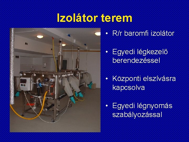 Izolátor terem • R/r baromfi izolátor • Egyedi légkezelő berendezéssel • Központi elszívásra kapcsolva