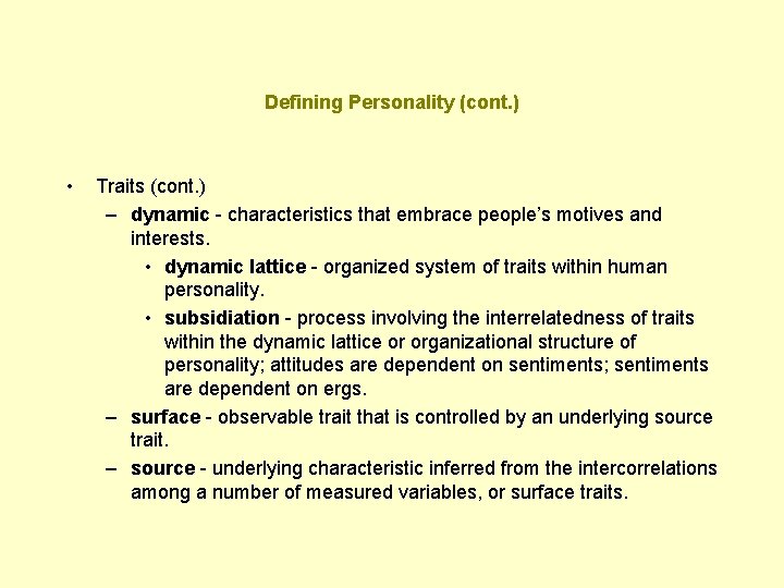 Defining Personality (cont. ) • Traits (cont. ) – dynamic - characteristics that embrace