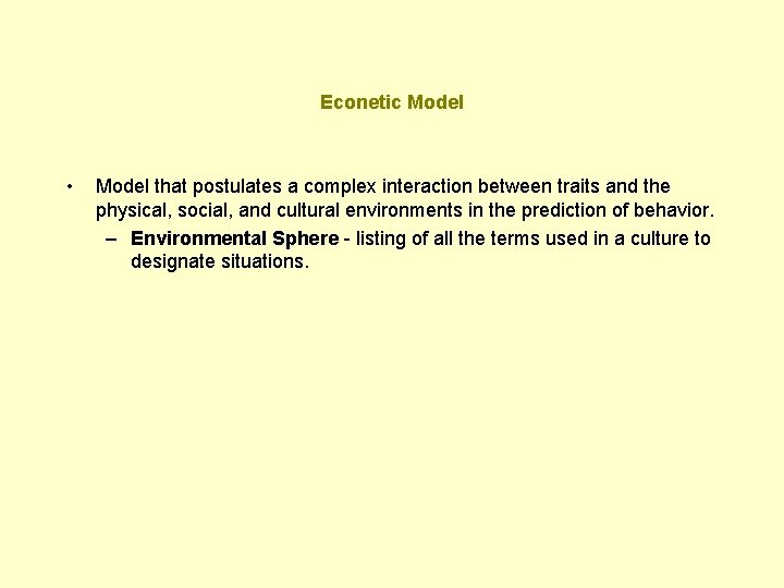 Econetic Model • Model that postulates a complex interaction between traits and the physical,