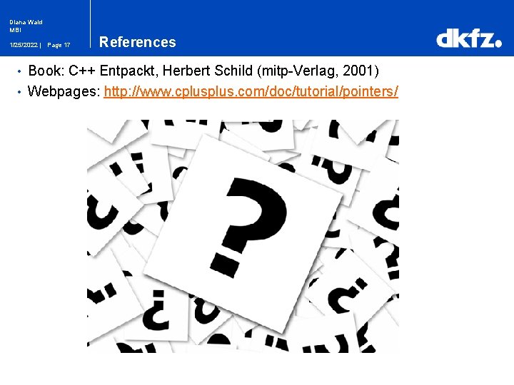 Diana Wald MBI 1/25/2022 | Page 17 References • Book: C++ Entpackt, Herbert Schild