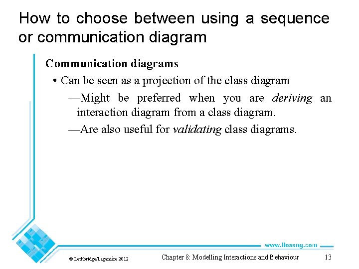 How to choose between using a sequence or communication diagram Communication diagrams • Can How to choose between using a sequence or communication diagram Communication diagrams • Can