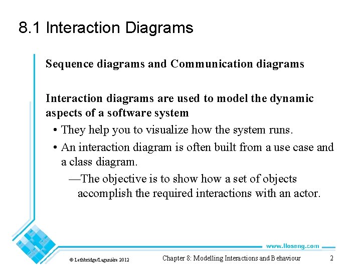 8. 1 Interaction Diagrams Sequence diagrams and Communication diagrams Interaction diagrams are used to 8. 1 Interaction Diagrams Sequence diagrams and Communication diagrams Interaction diagrams are used to