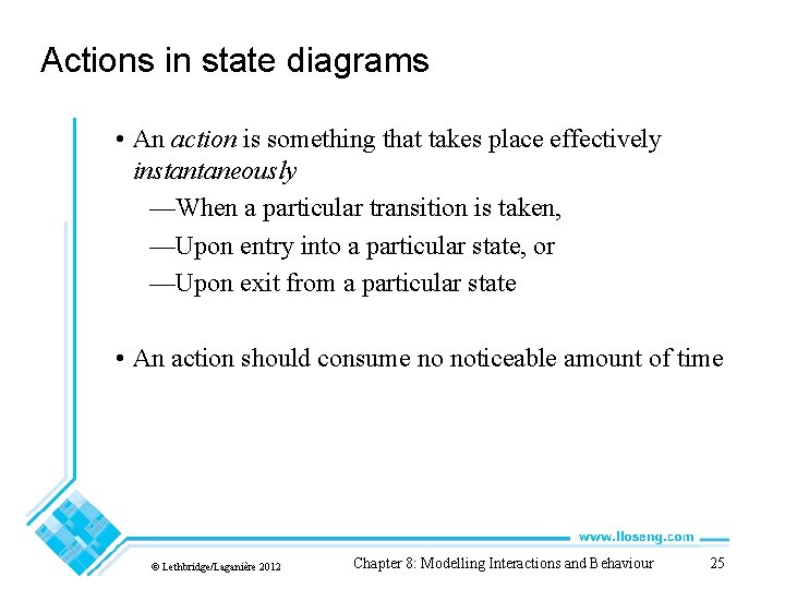 Actions in state diagrams • An action is something that takes place effectively instantaneously Actions in state diagrams • An action is something that takes place effectively instantaneously