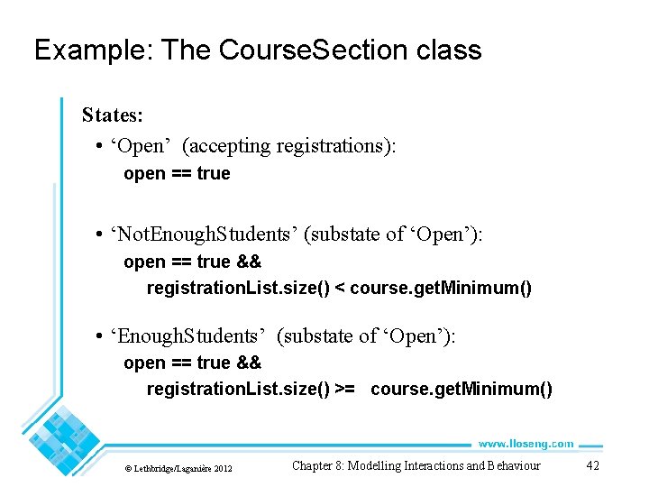 Example: The Course. Section class States: • ‘Open’ (accepting registrations): open == true • Example: The Course. Section class States: • ‘Open’ (accepting registrations): open == true •