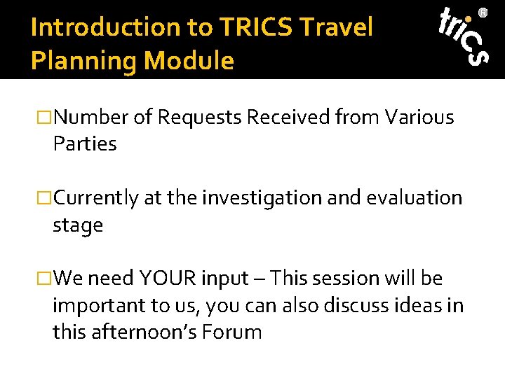 Introduction to TRICS Travel Planning Module �Number of Requests Received from Various Parties �Currently