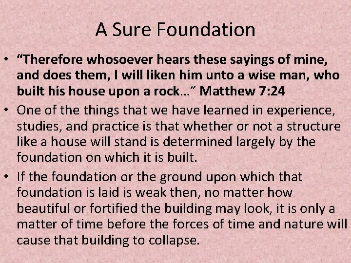 A Sure Foundation • “Therefore whosoever hears these sayings of mine, and does them,