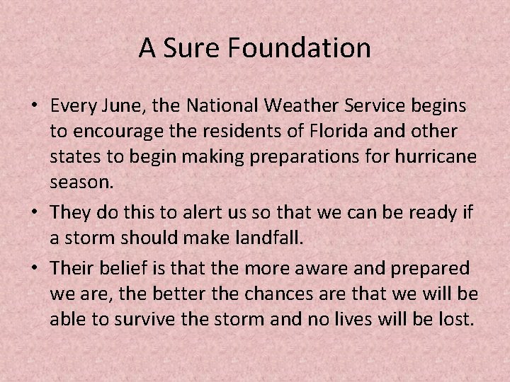 A Sure Foundation • Every June, the National Weather Service begins to encourage the