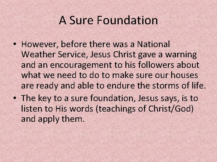 A Sure Foundation • However, before there was a National Weather Service, Jesus Christ