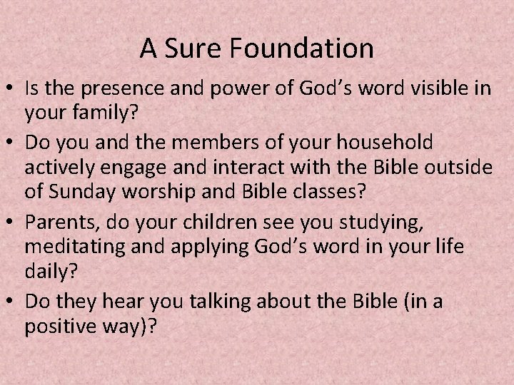 A Sure Foundation • Is the presence and power of God’s word visible in