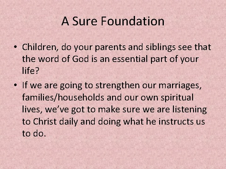 A Sure Foundation • Children, do your parents and siblings see that the word