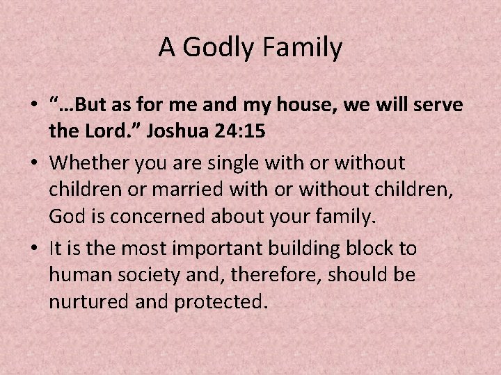 A Godly Family • “…But as for me and my house, we will serve