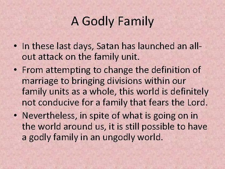 A Godly Family • In these last days, Satan has launched an allout attack