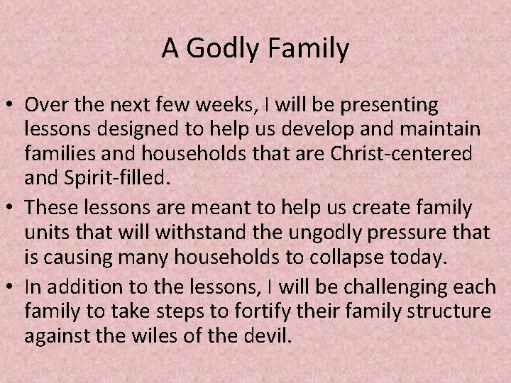 A Godly Family • Over the next few weeks, I will be presenting lessons