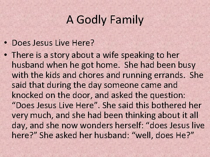 A Godly Family • Does Jesus Live Here? • There is a story about