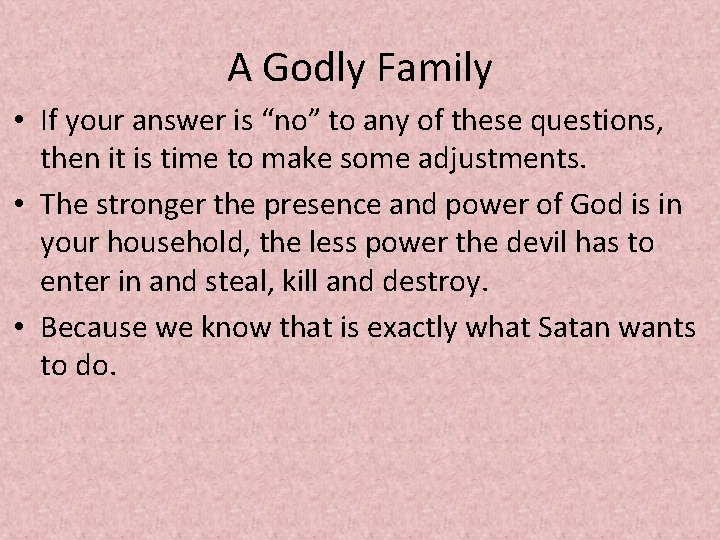 A Godly Family • If your answer is “no” to any of these questions,