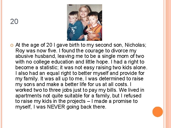 20 At the age of 20 I gave birth to my second son, Nicholas;