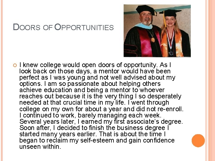 DOORS OF OPPORTUNITIES I knew college would open doors of opportunity. As I look